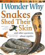 I Wonder Why Snakes Shed Their Skin Book: and Other Questions About Reptiles