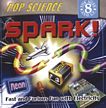 Pop Science Kit:  Spark