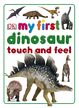 My First Dinosaur - Book Touch and Feel